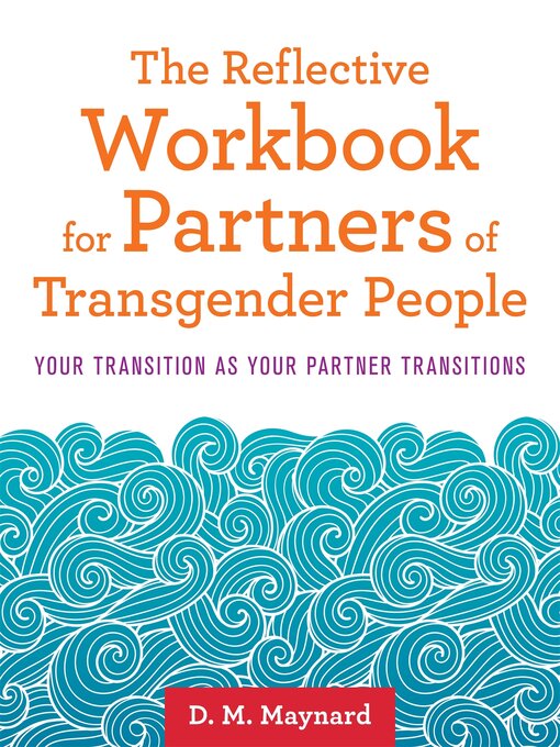 Title details for The Reflective Workbook for Partners of Transgender People by D. M. Maynard - Available